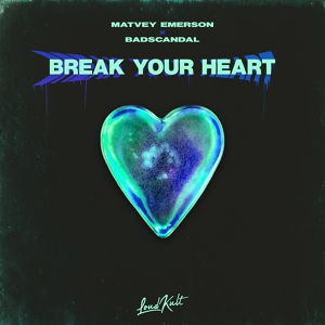 Обложка для Matvey Emerson, Badscandal - Break Your Heart