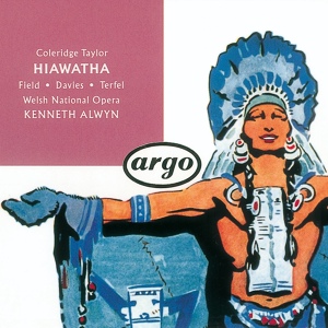 Обложка для Chorus of the Welsh National Opera, Welsh National Opera Orchestra, Kenneth Alwyn - Coleridge-Taylor: Hiawatha / Hiawatha's Departure - Heavy with the heat and silence