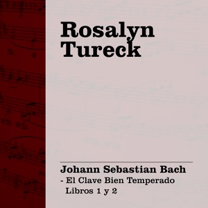 Обложка для Rosalyn Tureck - Libro I: Fuga V (a 4 Voci) en Re Mayor, BWV 850