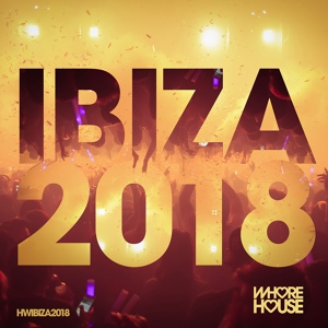 Обложка для Various Artists - Whore House Ibiza 2018 Mix