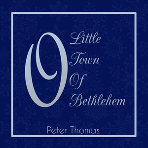 Обложка для Peter Thomas - O Little Town of Bethlehem