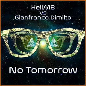 Обложка для Hellm8, Gianfranco Dimilto - No Tomorrow