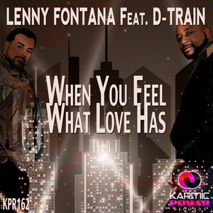 Обложка для Lenny Fontana, D-Train - When You Feel What Love Has