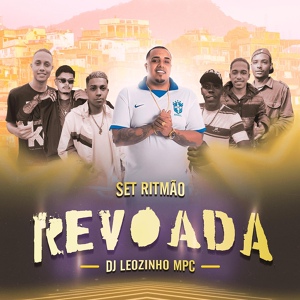 Обложка для mc gege, MC JHOW JB, MC Bruno ZL, DJ Leozinho MPC, MC Luc, MC DT, MC Dani da ZL - Set Ritmão Revoada