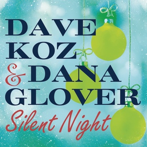 Обложка для Dave Koz, Dana Glover - Silent Night