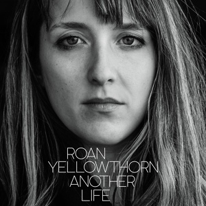 Обложка для Roan Yellowthorn - Another Life