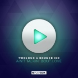 Обложка для twoloud & Bounce Inc. - Ain't Talkin' Bout Love