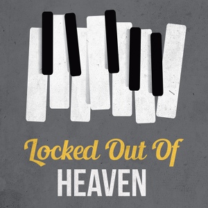 Обложка для Locked Out of Heaven, Piano Tribute Man, Piano Pianissimo - Locked Out of Heaven