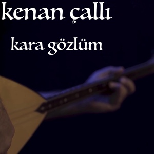 Обложка для Kenan Çallı - Kara Gözlüm