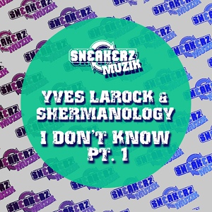 Обложка для Yves La Rock, Shermanology - I Don't Know Pt. 1