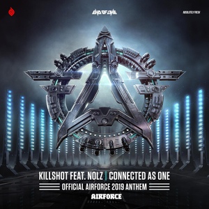 Обложка для Killshot feat. Nolz - Connected As One (Official AIRFORCE 2019 Anthem)