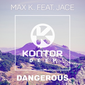 Обложка для Jace, Max K. - Dangerous feat. Jace