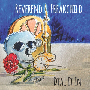 Обложка для Reverend Freakchild - Dial It in!