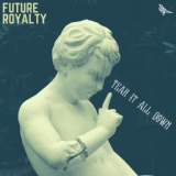 Обложка для Future Royalty - Tear It All Down