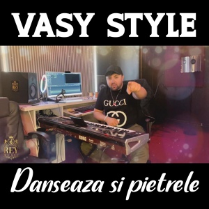 Обложка для Vasy Style - Danseaza si pietrele