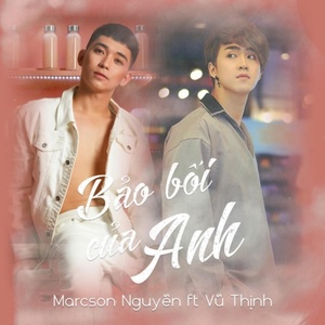 Обложка для Marcson Nguyễn feat. Vũ Thịnh - Bảo Bối Của Anh