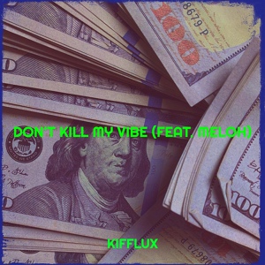 Обложка для Kifflux feat. Meloh - Don't Kill My Vibe