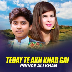 Обложка для Prince Ali Khan - Teday Te Akh Khar Gai