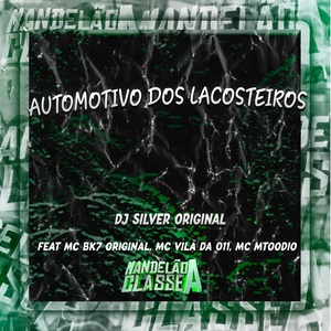 Обложка для DJ SILVER ORIGINAL, MC MTOODIO, MC Vilã da 011 feat. MC BK7 ORIGINAL - Automotivo dos Lacosteiros