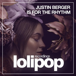 Обложка для Justin Berger - Is For The Rhythm