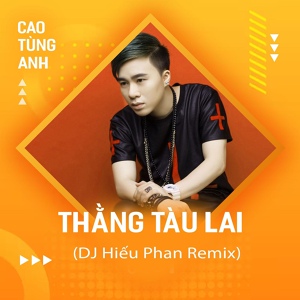 Обложка для Cao Tùng Anh - Thằng Tàu Lai