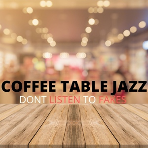 Обложка для Coffee Table Jazz - Easy Listening Jazz Music