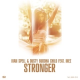 Обложка для Stronger (Radio Mix), IVAN SPELL & DUSTY BUDDHA CHILD feat. Inez - Stronger (Radio Mix)