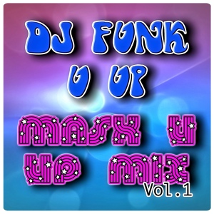 Обложка для Dj Funk U Up - Take A Minute [Mashup Mix Pt. 2] (Shake It And Smack It Up In The Air Remix)