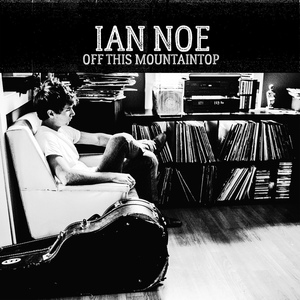 Обложка для Ian Noe - Off This Mountaintop