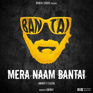 Обложка для Emiway Bantai feat. Gagan - Mera Naam Bantai