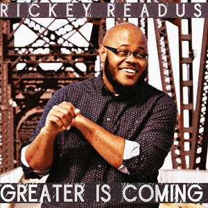 Обложка для Rickey Readus - Greater Is Coming