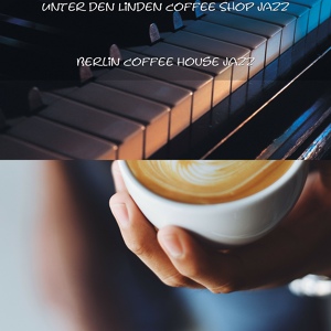 Обложка для Berlin Coffee House Jazz - Ethereal BGM for Coffee Shops in Unter den Linden Berlin