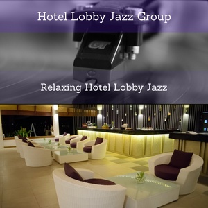 Обложка для Hotel Lobby Jazz Group - Deluxe Hotel Lobby Jazz