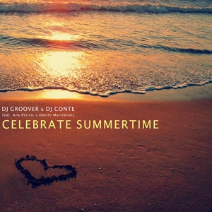 Обложка для DJ Conte, DJ Groover, Ana Perisic, Danilo Marinkovic - Celebrate Summertime (Gabriel B & Wallas Remix) [New Music - vk.com/nomuzlife]