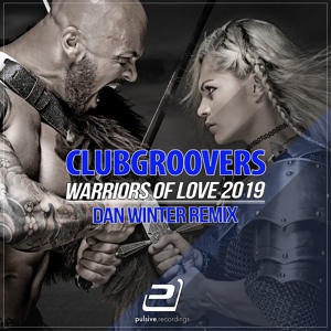 Обложка для CLUBGROOVERS - ''Warriors Of Love 2019'' (RMX BY DAN WINTER)