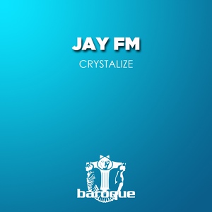 Обложка для Jay Fm - Crystalize