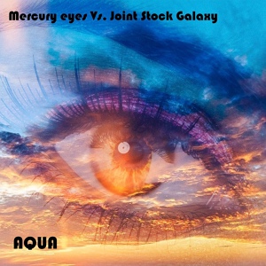 Обложка для Joint Stock Galaxy, Mercury Eyes - Aqua