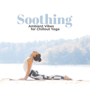 Обложка для Yoga Relaxation Music, Yoga Tribe - Zen Lounge