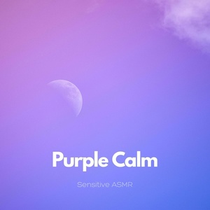 Обложка для Sensitive ASMR - Purple Calm, Pt.6