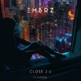 Обложка для EMBRZ feat. Harvie - Close 2 U