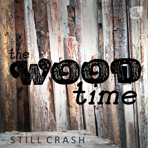 Обложка для Still Crash - The Wood Time