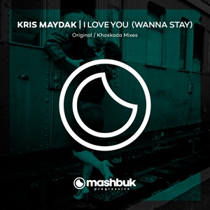 Обложка для Kris Maydak - I Love You (Wanna Stay) (Khaskada Remix)