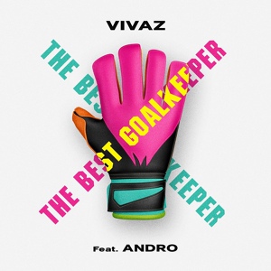 Обложка для VIVAZ feat. ANDRO - The Best Goalkeeper