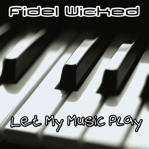 Обложка для Fidel Wicked - Let the Music Play