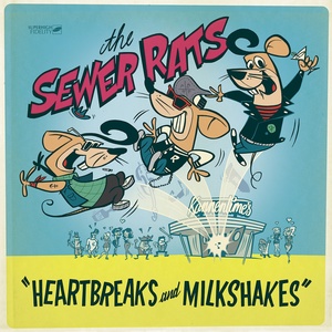 Обложка для The Sewer Rats - Heartbreaks & Milkshakes
