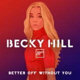Обложка для Becky Hill, Shift K3Y - Better Off Without You