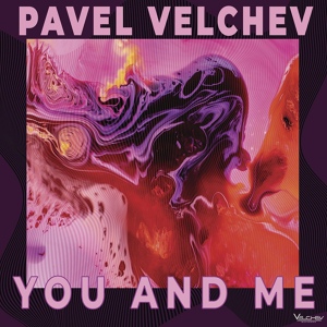 Обложка для Pavel Velchev - You and Me