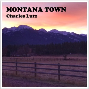 Обложка для Charles Lutz - Montana Town