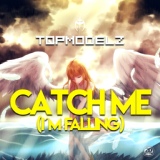 Обложка для Topmodelz - Catch Me (I'm Falling)