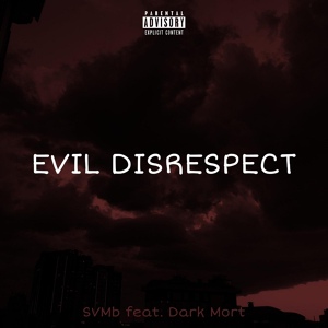 Обложка для SVMb feat. Dark Mort - Evil Disrespect